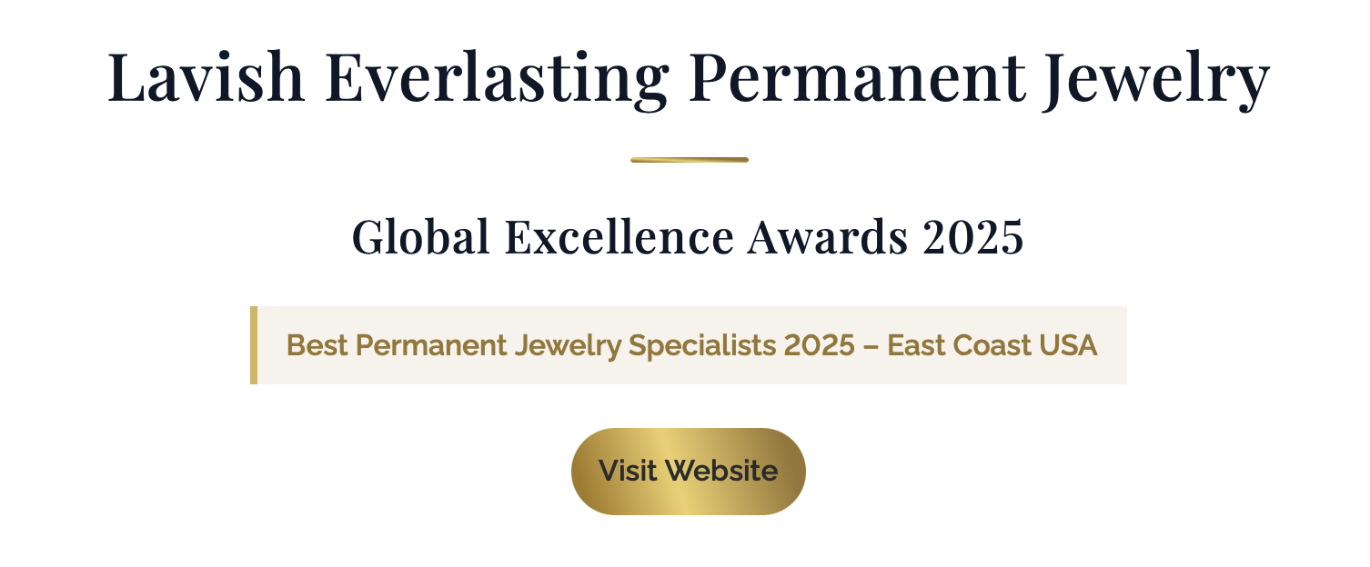 Lavish Everlasting Wins “Best Permanent Jewelry Specialists 2025 – East Coast USA” from LUXlife Global Excellence Awards